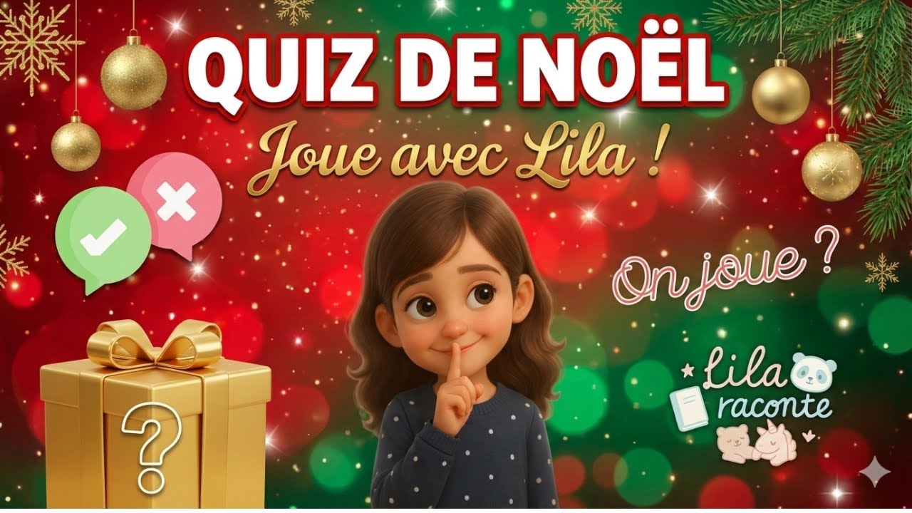 Quiz de Noël en famille 🎄Devinettes : Qui suis-je ? Joue avec Lila - Lilaraconteyt