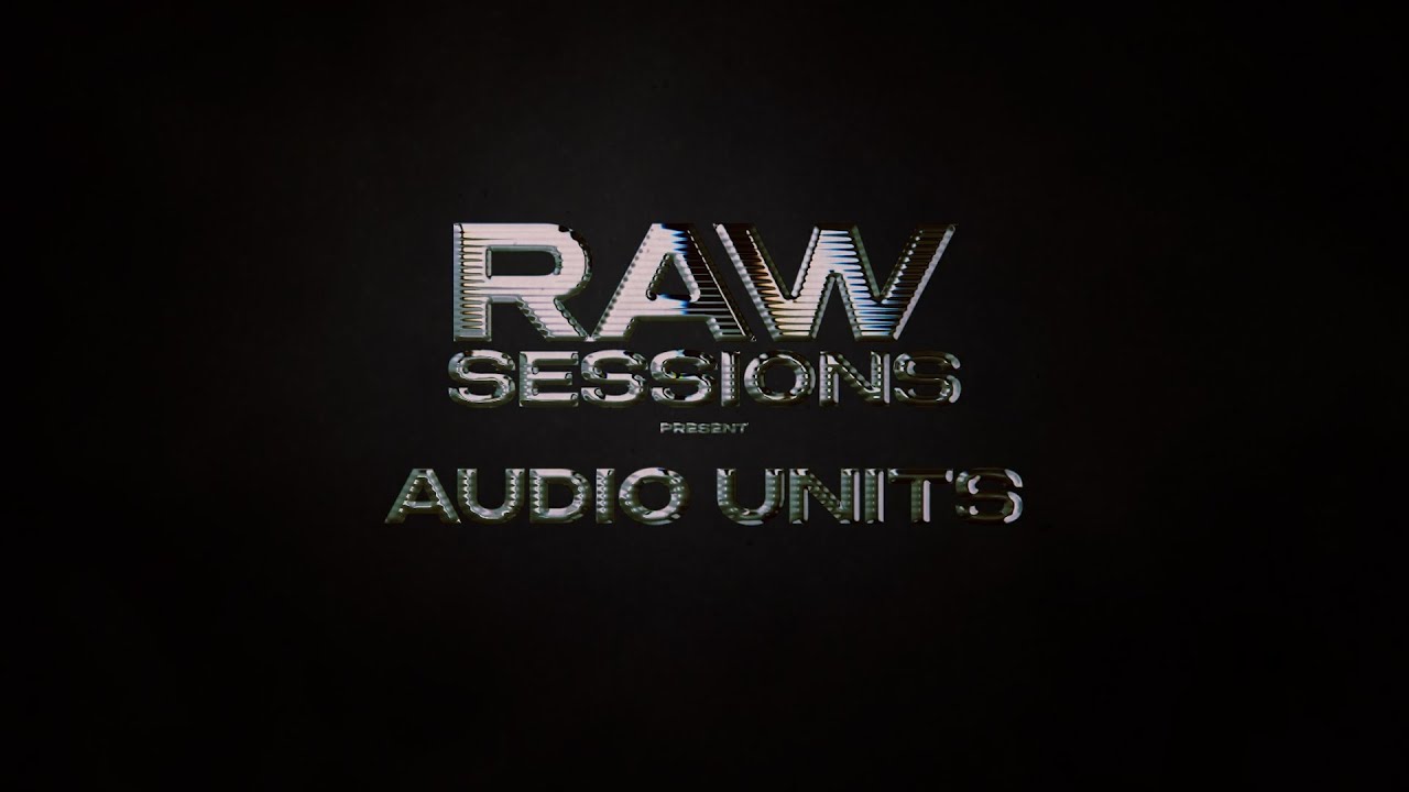 RAW SESSIONS - AUDIO UNITS