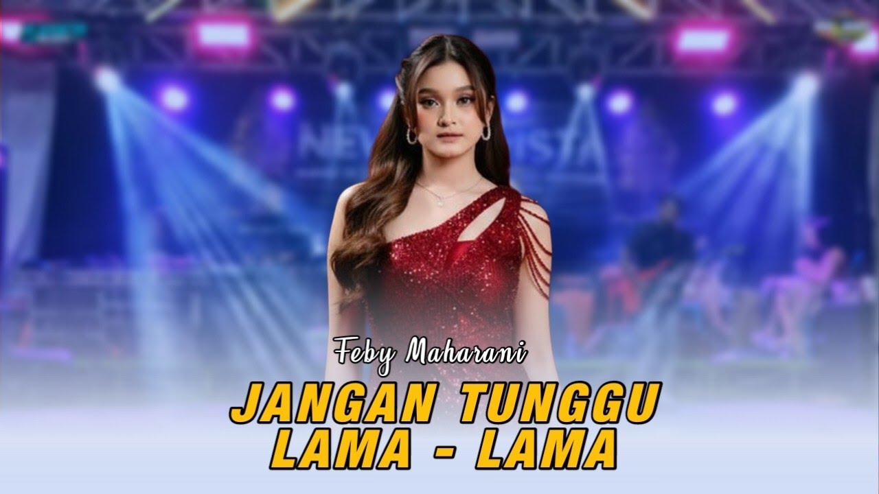 Jangan Tunggu Lama Lama Feby Maharani New Karista Musik 2026