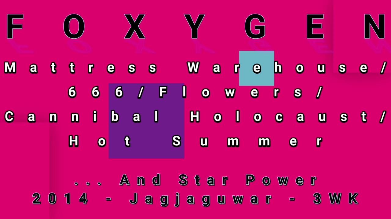 FOXYGEN-Mattress Warehouse/666/Flowers/Cannibal Holocaust/Hot Summer