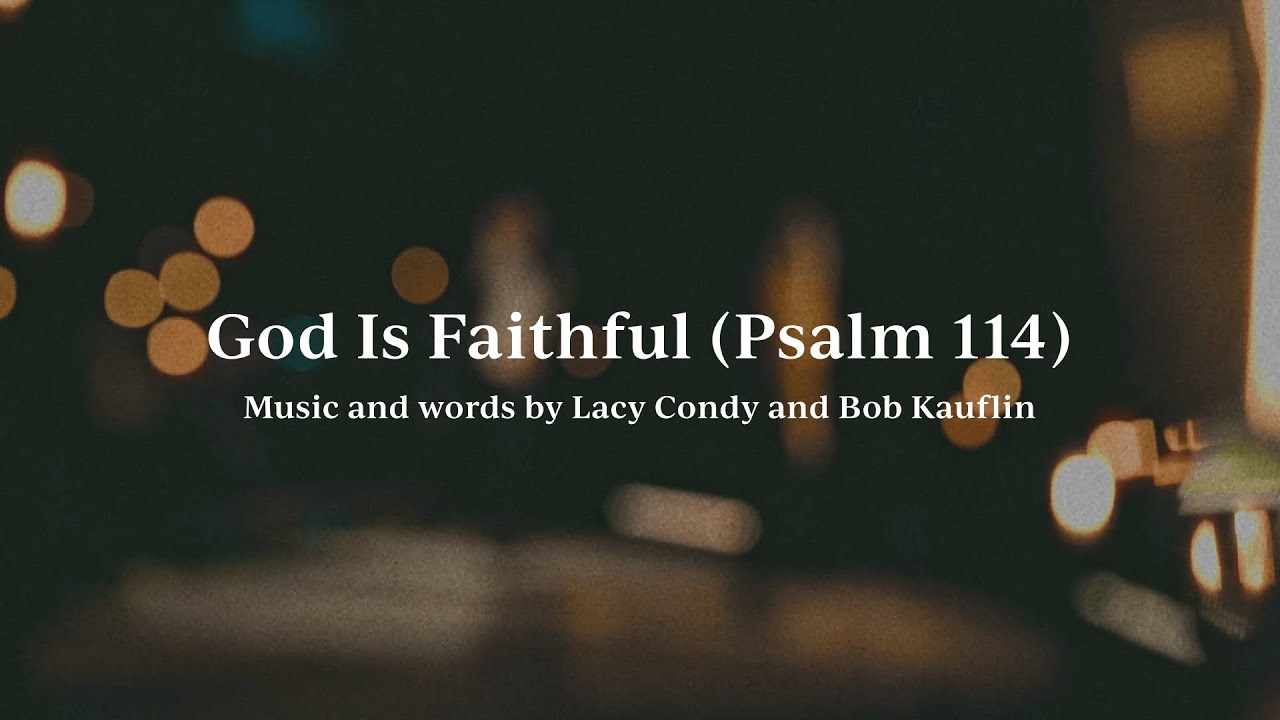 God Is Faithful (Psalm 114) • Official Lyric Video