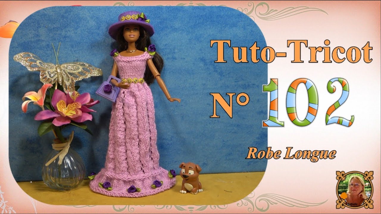 🥢 Tuto Tricot N°102 | 👗 Robe Longue (Barbies standards & Fashionistas)