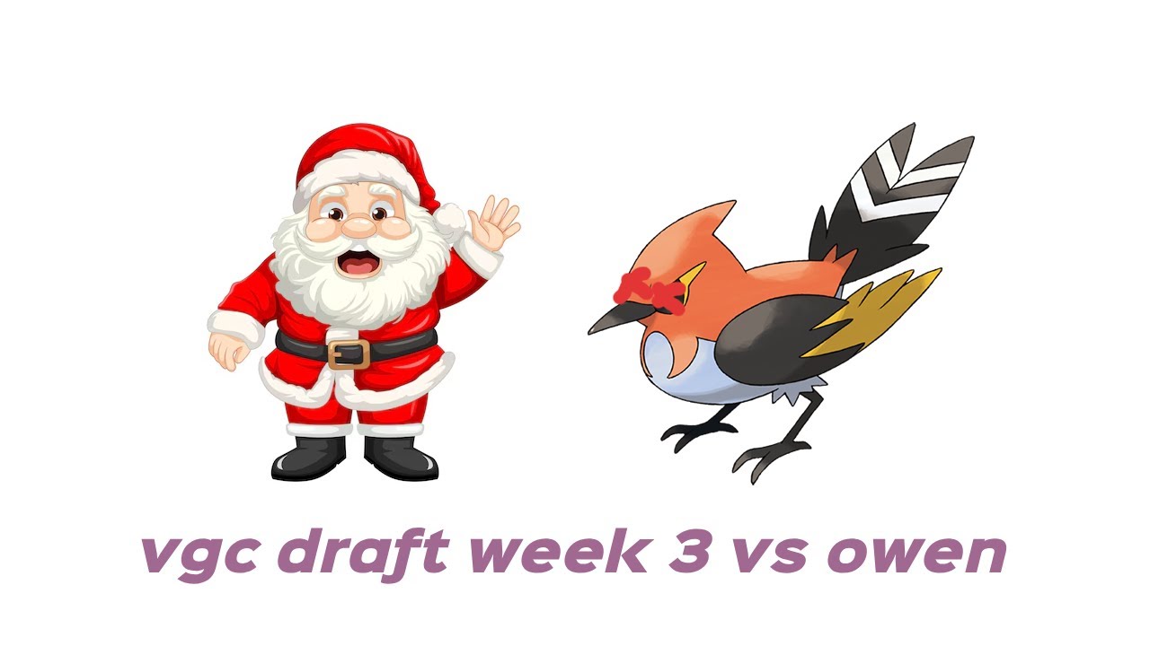 vgc draft week 3 - vs owen