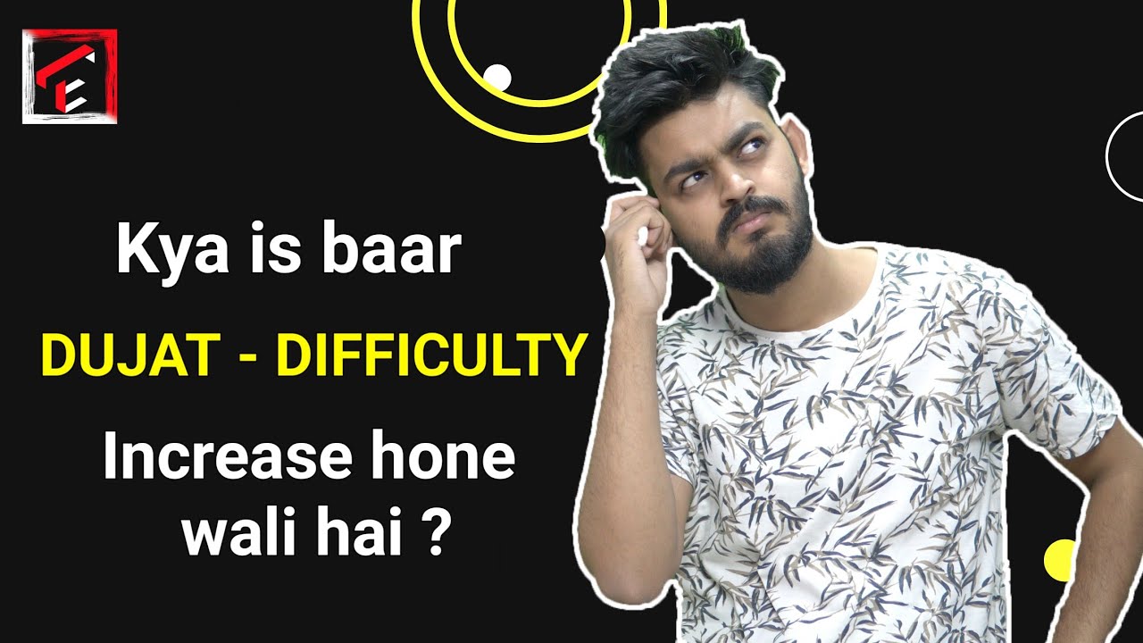 DUJAT 2021 Difficulty level analysis | kya is saal DUJAT difficult hone Wala hai ? Tal Education