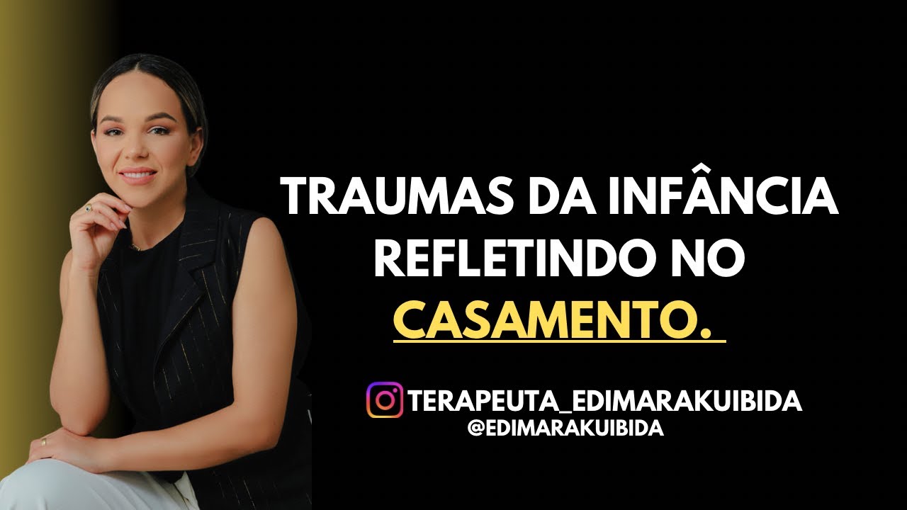 Traumas da infância refletindo no casamento . 