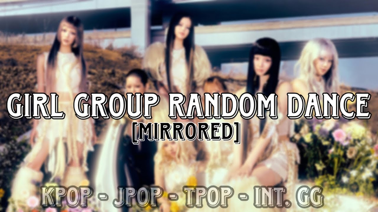 [MIRRORED] GIRL GROUP RANDOM DANCE || POPULAR OLD/NEW