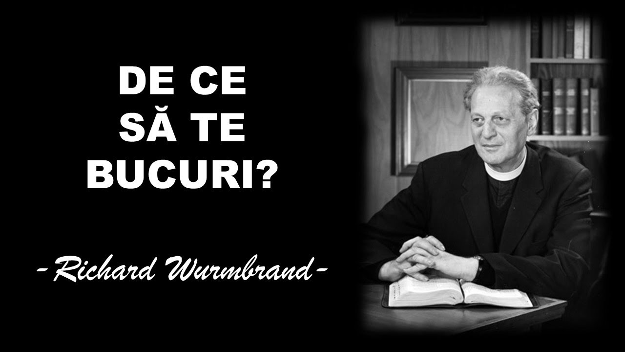 RICHARD WURMBRAND | Bucuria de a lua tristețile altora