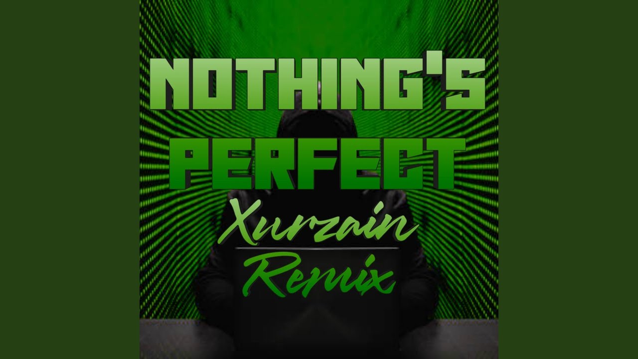Nothing's Perfect (Slowed) (Xurzain Remix)