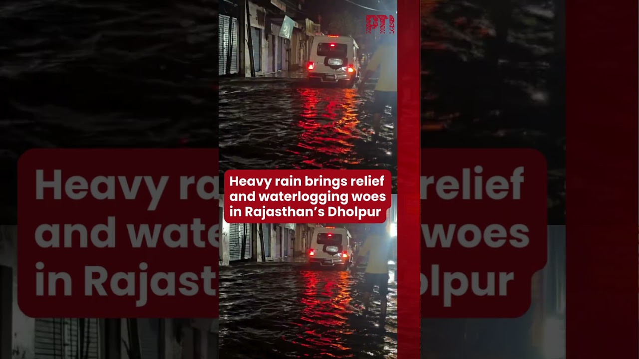 Heavy rain brings relief from heat and waterlogging woes in Rajasthan&rsquo;s Dholpur