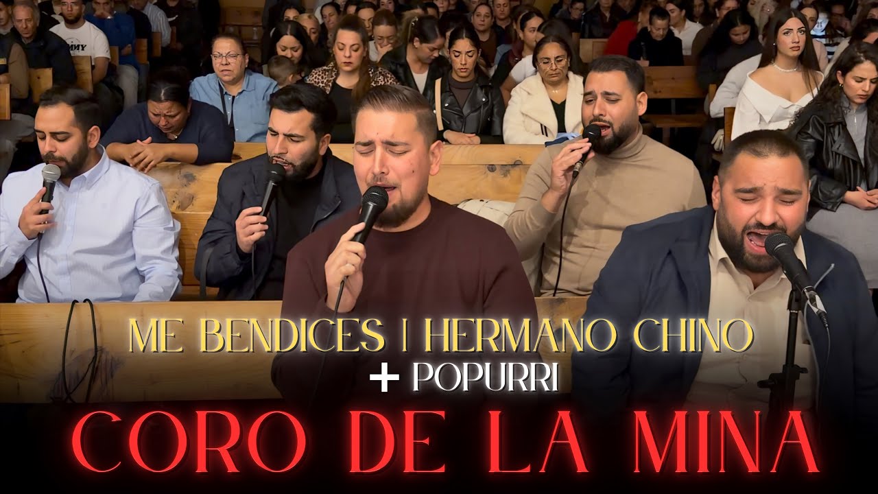 CORO DE LA MINA | “Me bendices” Hermano Chino + Popurrí | Alabanzas de adoración 