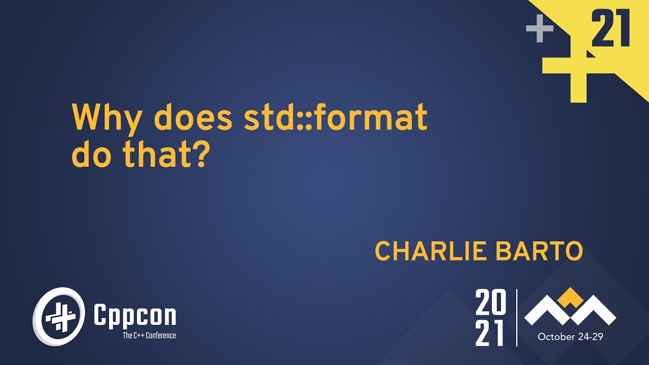 Dlaczego std::format tak robi? - Charlie Barto - CppCon 2021