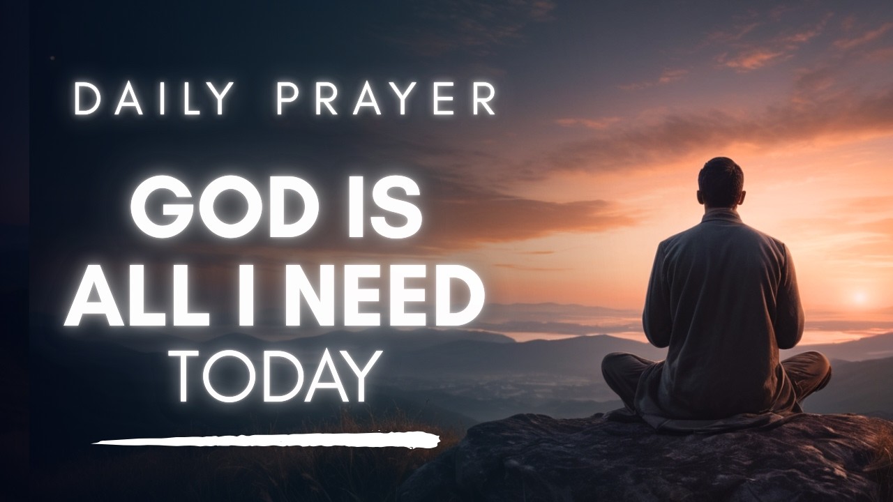 A Prayer of Complete Surrender and Trust | All I Need Is You God