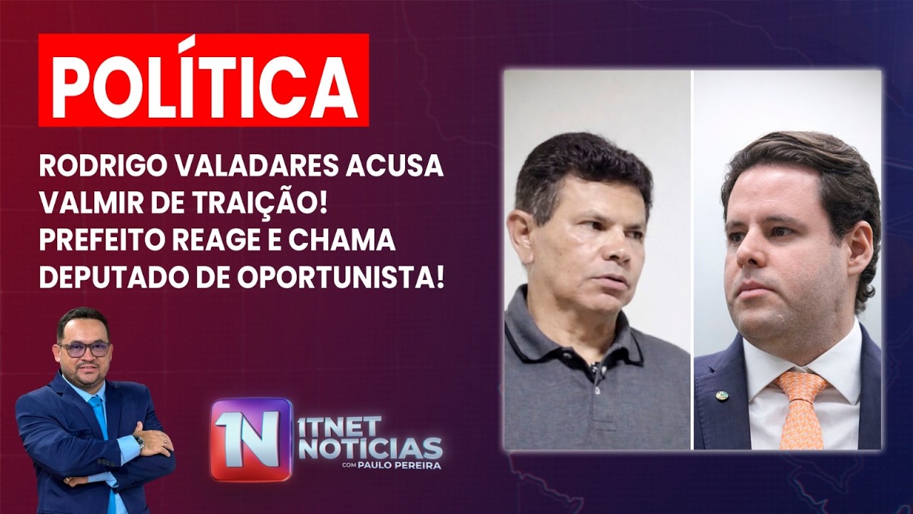🔵🔴 Rodrigo Valadares acusa Valmir de traição e prefeito reage chamando o deputado de oportunista!
