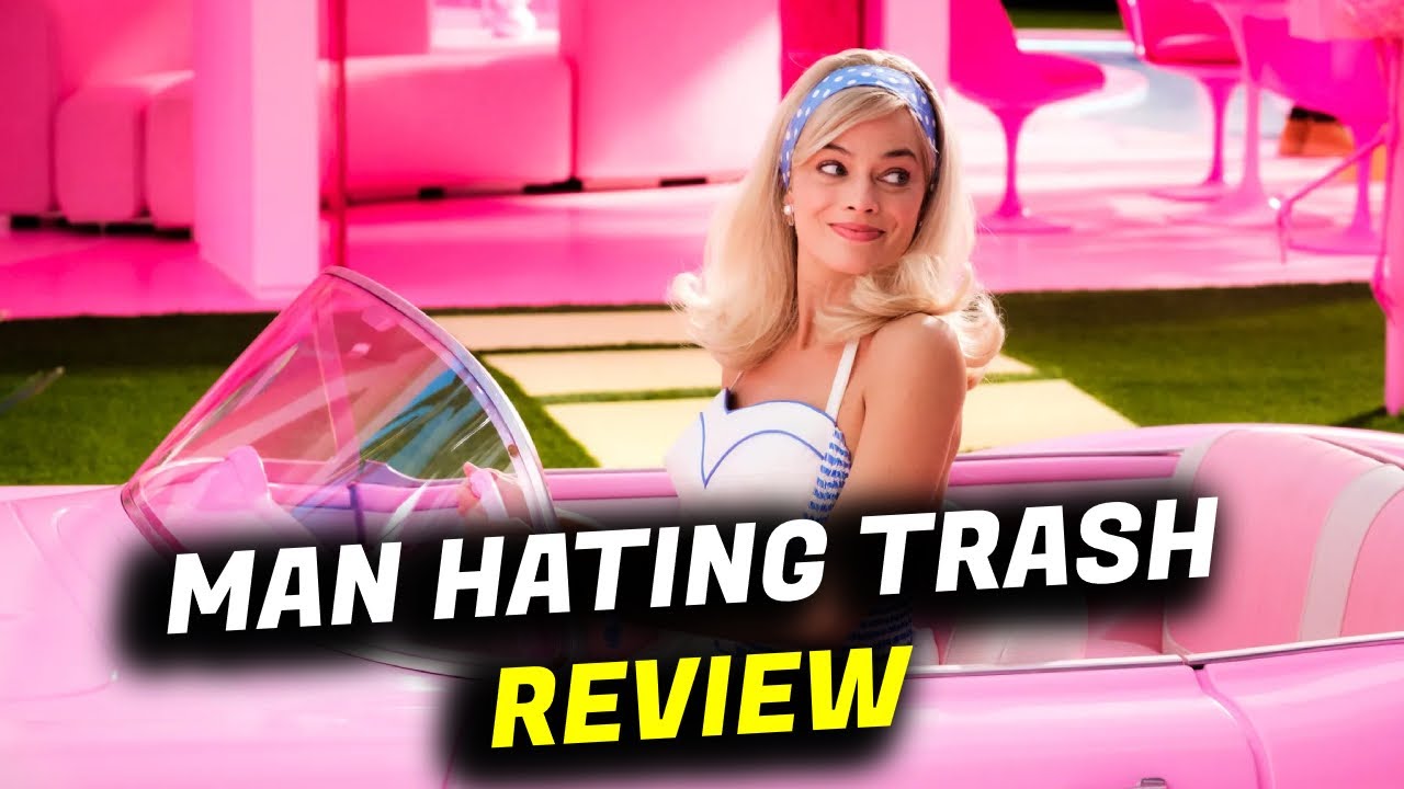 BARBIE Spoiler Review - It's Man Hating Trash