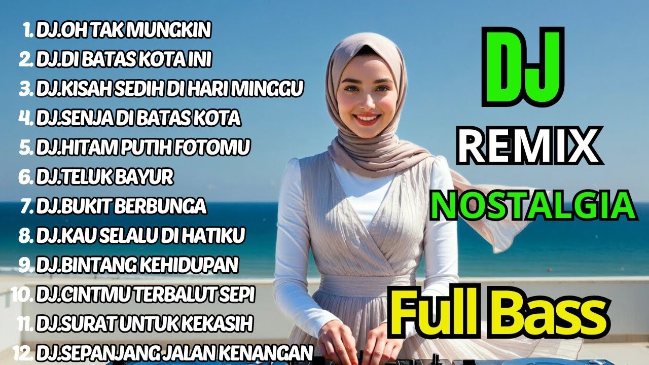 Dj Remix Nostalgia Paling Di Cari 2026 || Dj Oh Tak Mungkin - Dj Di Batas Kota Ini