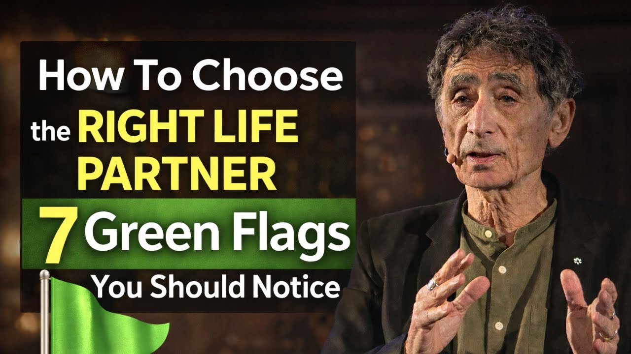 Psychology of Choosing the Right Partner: 7 Powerful Green Flags | Dr Gabor Mate
