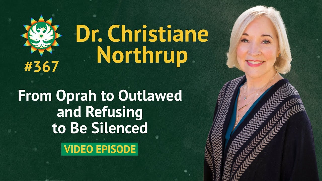 From Oprah to Outlawed and Refusing to Be Silenced | Dr. Christiane Northrup