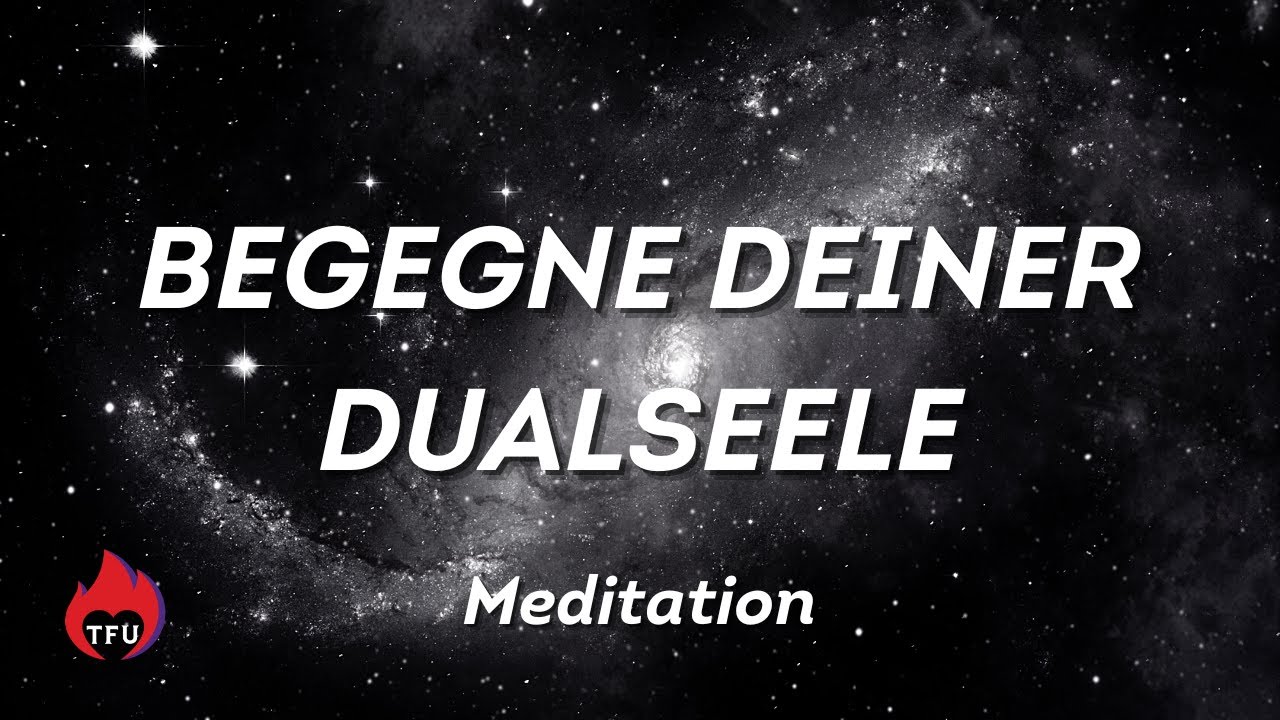 Begegne deiner Dualseele - Meditation