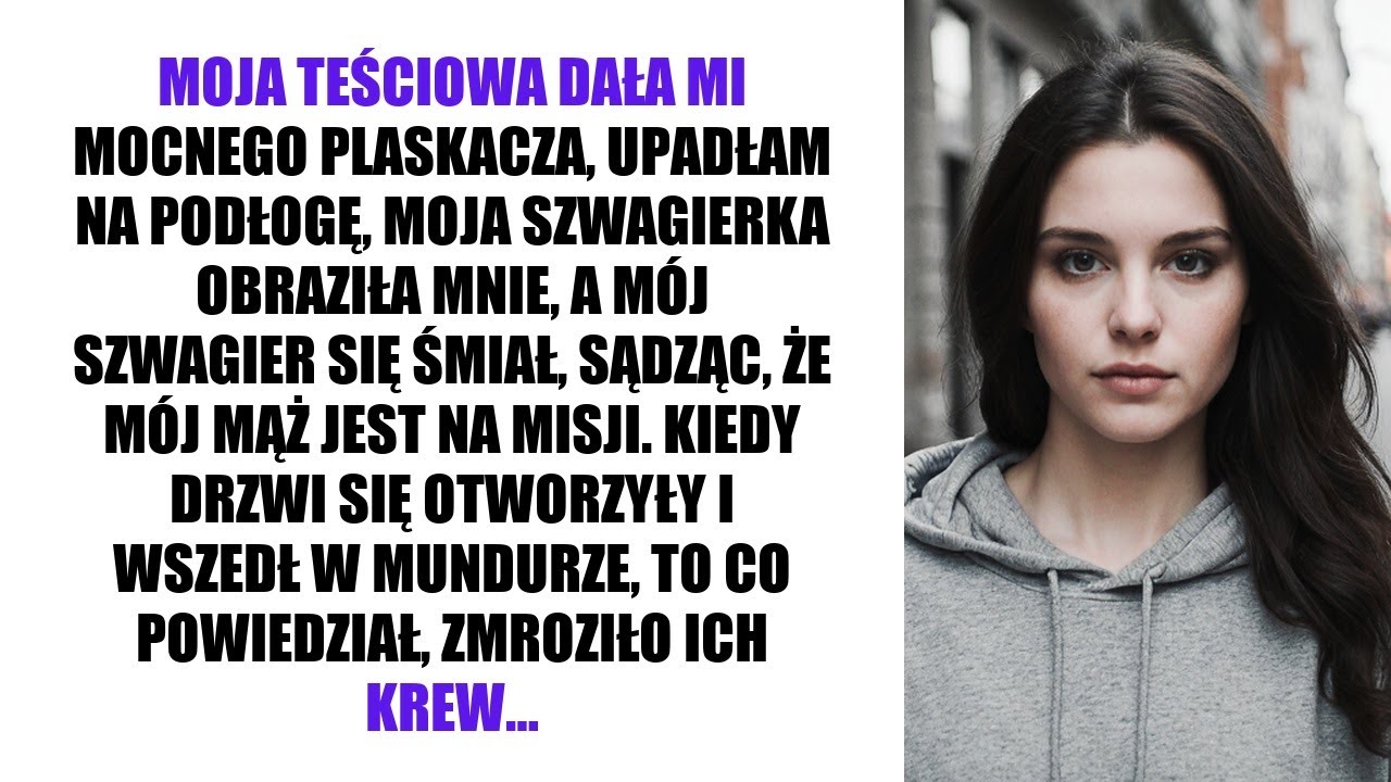 MOJA TEŚCIOWA DAŁA MI MOCNEGO PLASKACZA, UPADŁAM NA PODŁOGĘ, MOJA SZWAGIERKA OBRAZIŁA MNIE…