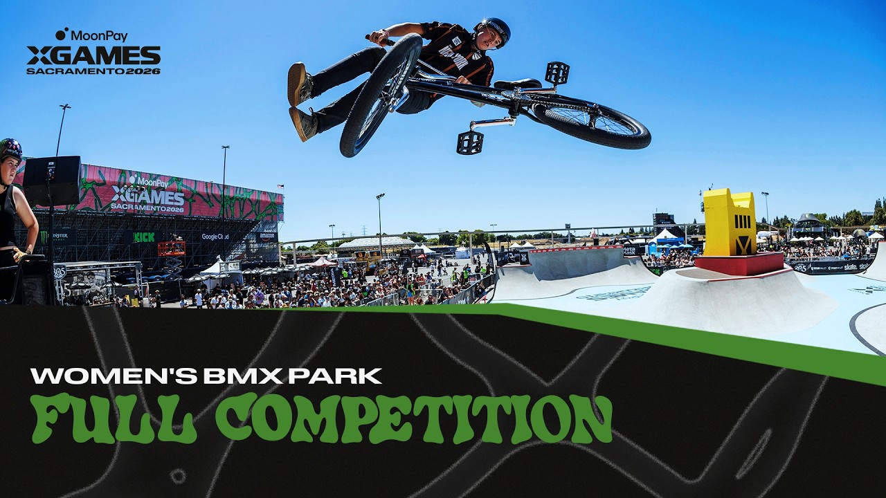 Women&rsquo;s BMX park: FULL COMPETITION | MoonPay X Games Sacramento 2026