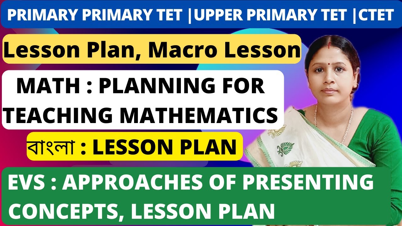 V4)Math, EVS and Bengali Pedagogy|Lesson Plan, Macro Teaching