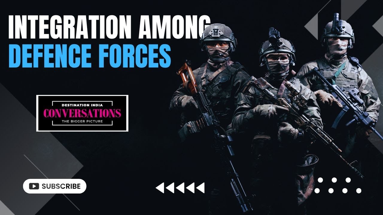 India's Defence Preparedness : Integration Among Defence Forces