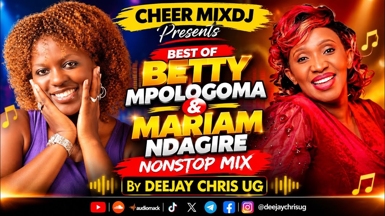 Best of Betty Mpologoma & Mariam Ndagire NonStop Mixed By Deejay Chris Ug[Cheer mix 73]