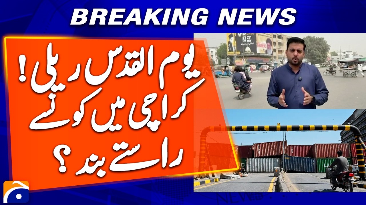 Breaking News: Multiple roads closed in Karachi for Quds Day rallies | Geo News