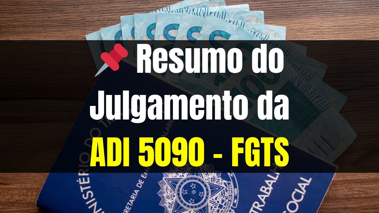 ENTENDA O DESFECHO DA BOLADA DO FGTS | ADI 5090 | STF