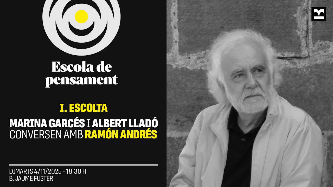 Escola de pensament. 'Escolta', amb Ramón Andrés