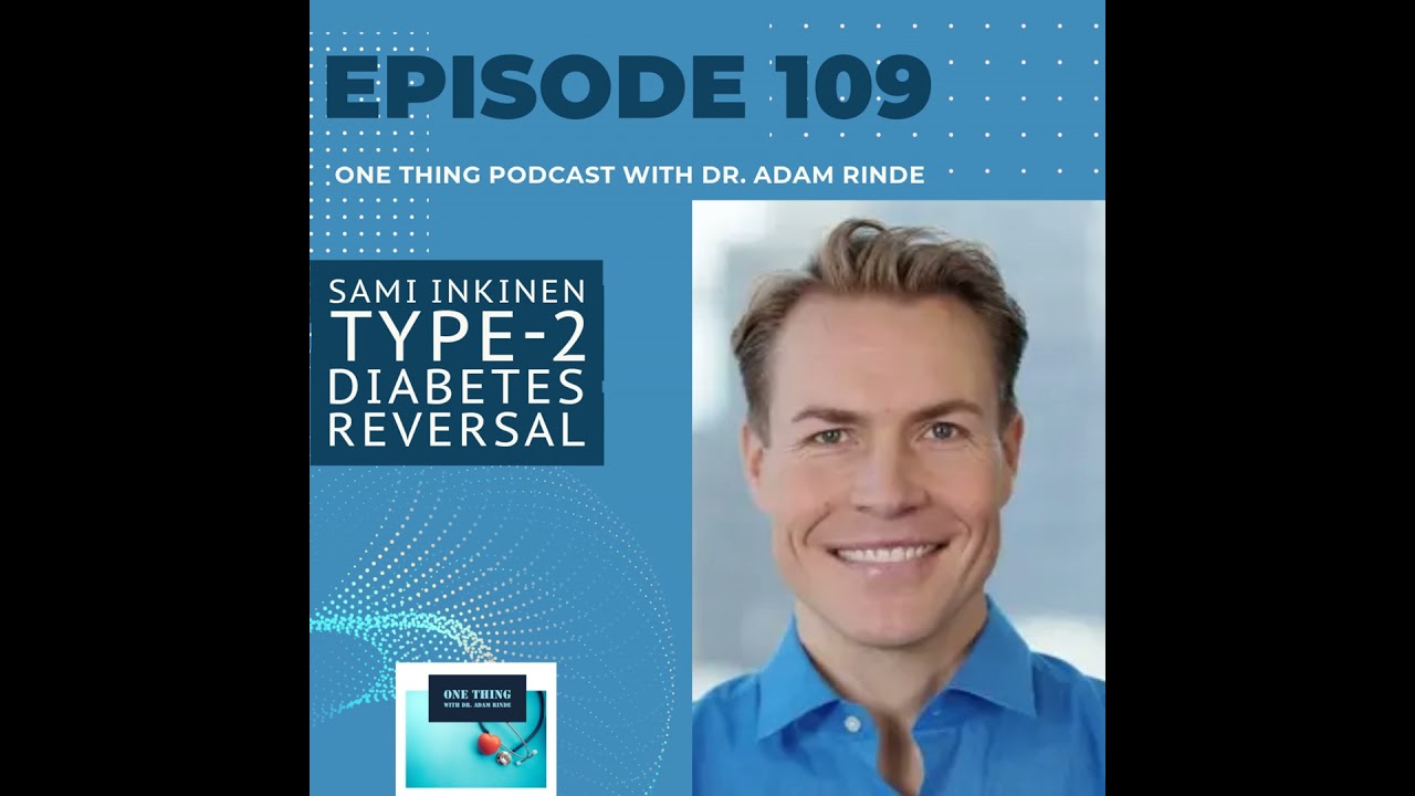 Episode 109. Type 2 Diabetes Reversal with Sami Inkinen