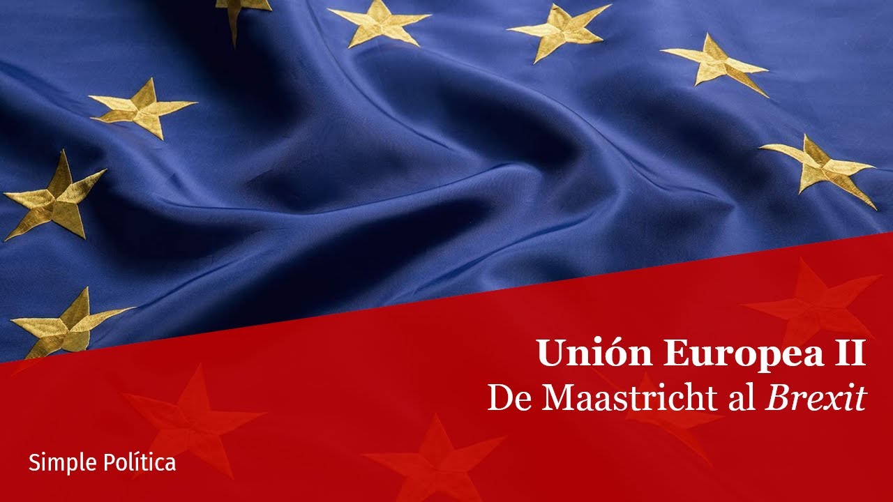 Unión Europea II. De Maastricht al Brexit
