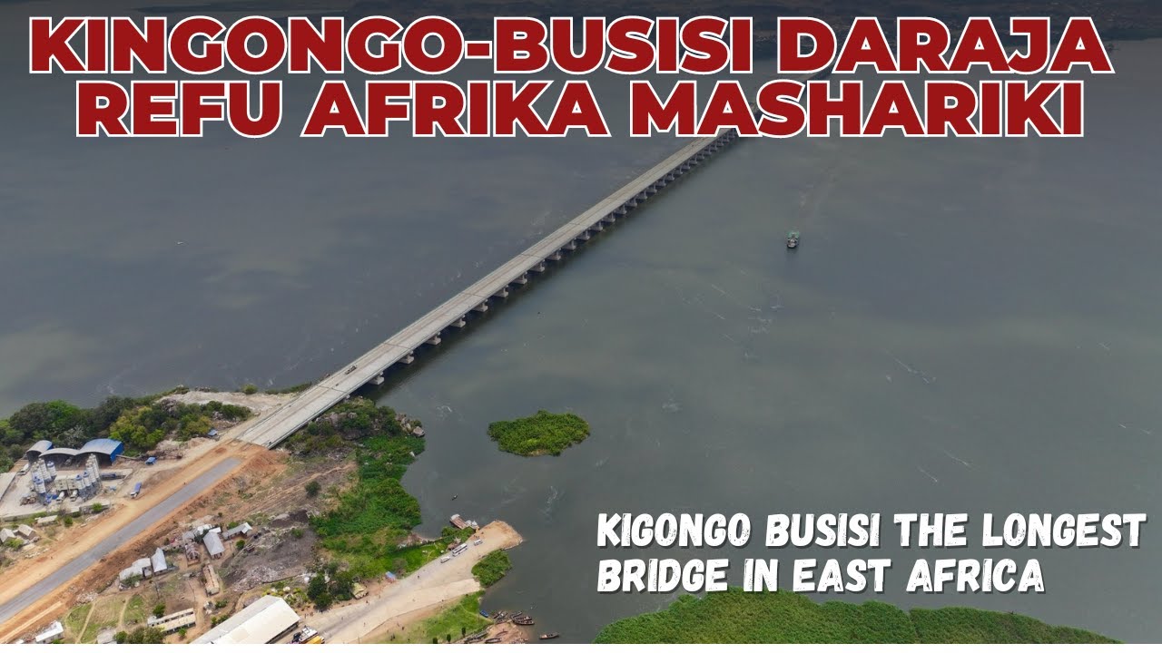 Angalia Kigongo Busisi Daraja Refu Zaidi Afrika Mashariki | The Longest Bridge in East Africa
