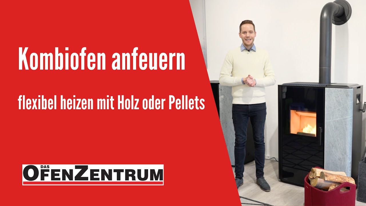 Kombiofen anfeuern - flexibel heizen mit Holz oder Pellets - DAS OFENZENTRUM