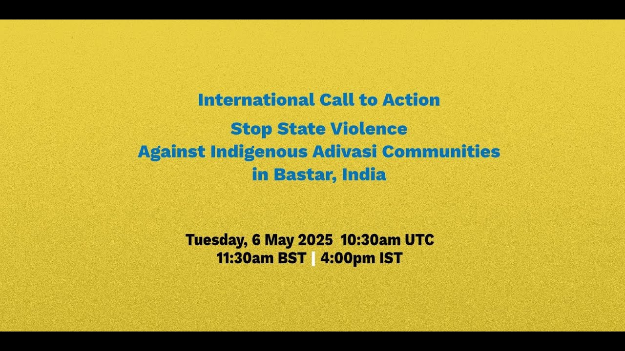 International Call to Action: Stop State Violence Against Indigenous Adivasi Communities in Bastar
