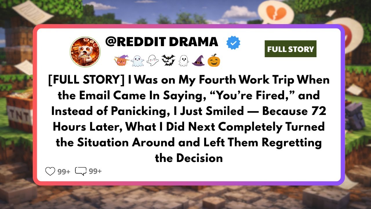 [FULL STORY] I Was on My Fourth Work Trip When the Email Came In Saying, “You’re Fired