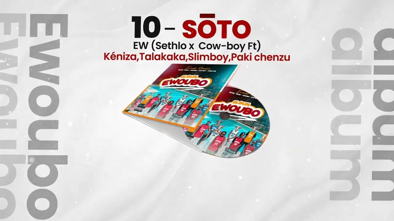 10- EW- Sot&otilde; (Sethlo X Cow-boy FT)Keniza, Talakaka, Slimboy, Paki chenzu) Audio Officiel