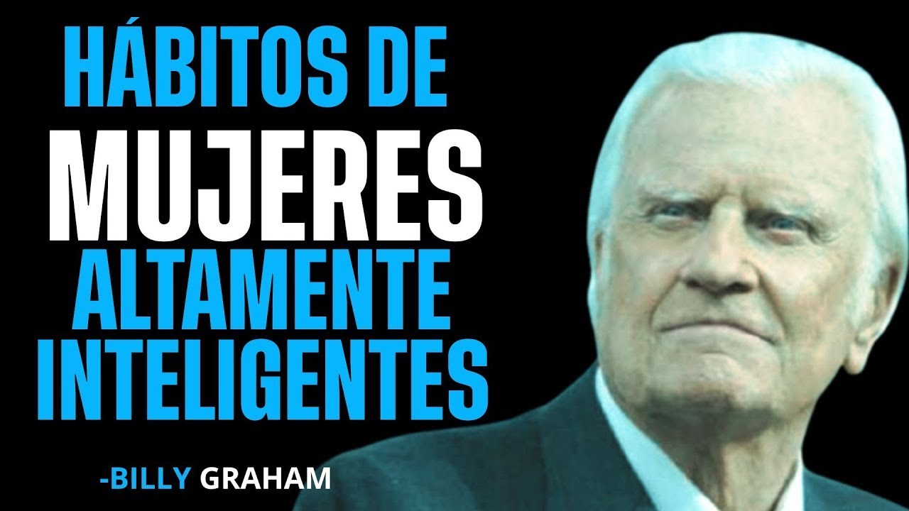 Hábitos de Mujeres Elegidas Altamente Inteligentes | Billy Graham para el Crecimiento Personal