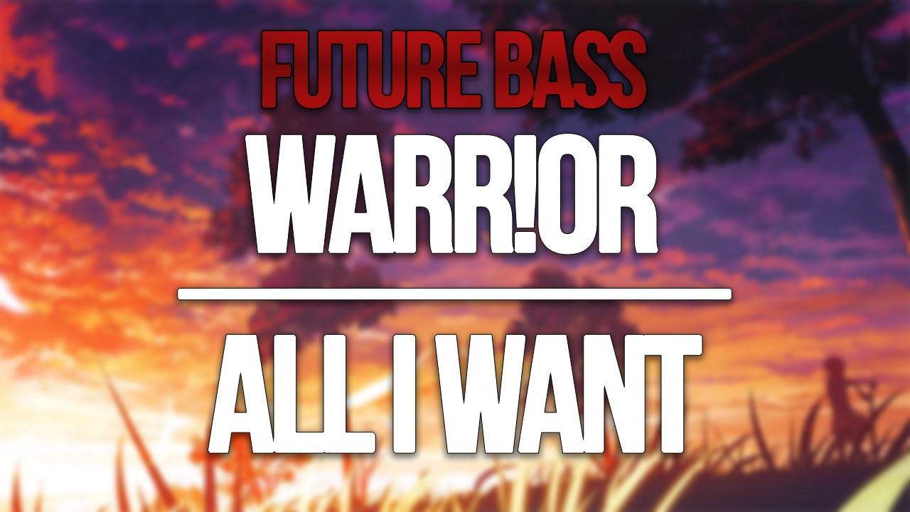 WARR!OR - All I Want【𝐅𝐮𝐭𝐮𝐫𝐞 𝐁𝐚𝐬𝐬】