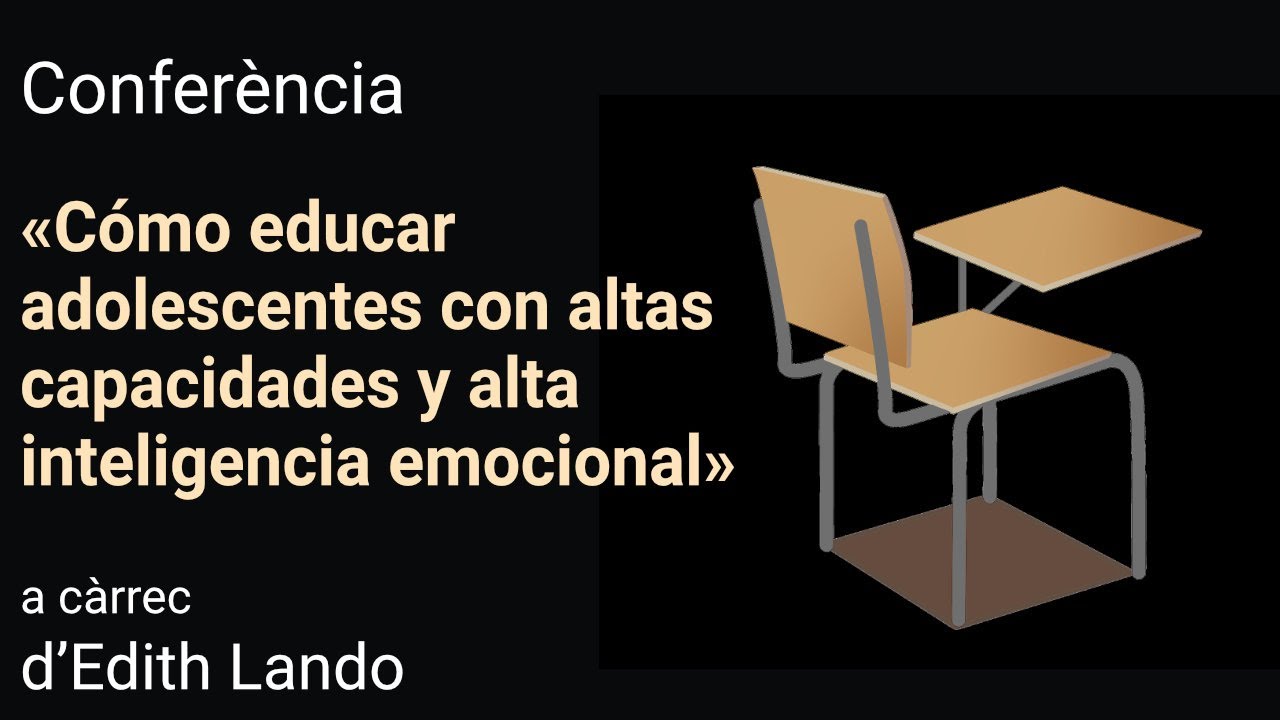 &laquo;C&oacute;mo educar adolescentes con altas capacidades y alta inteligencia emocional&raquo;