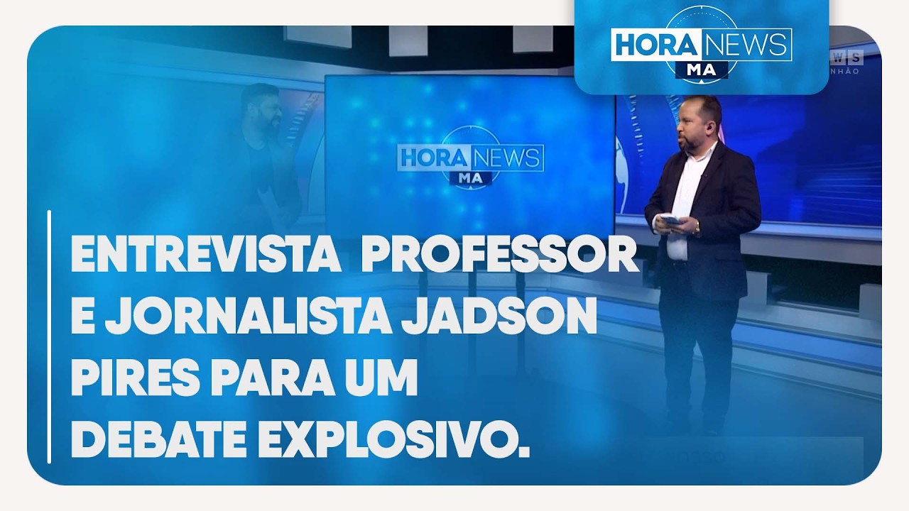 O programa Hora News MA recebeu o professor e jornalista Jadson Pires para um debate explosivo.