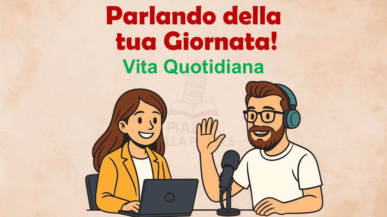 Impara l’italiano parlando della tua giornata 🗣️ | Italiano nella vita quotidiana | Italian Podcast