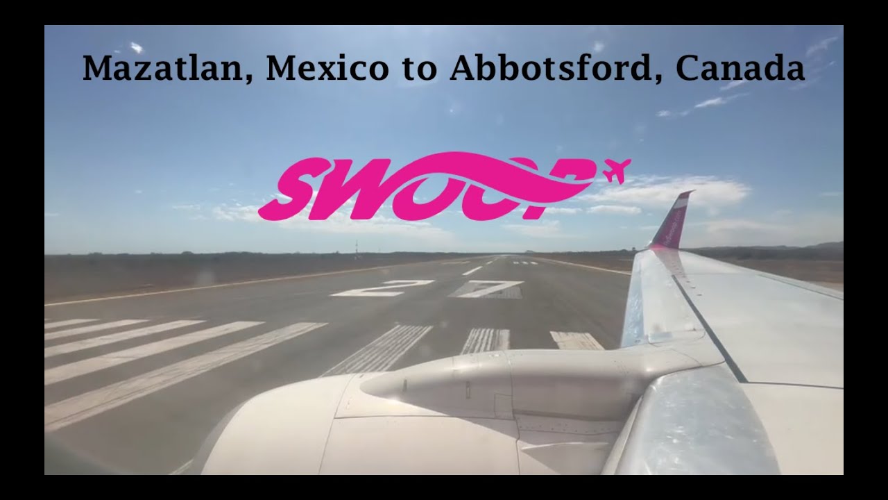 Trip Report: Swoop Airlines (Westjet) Mazatlan, Mexico to Abbotsford, Canada