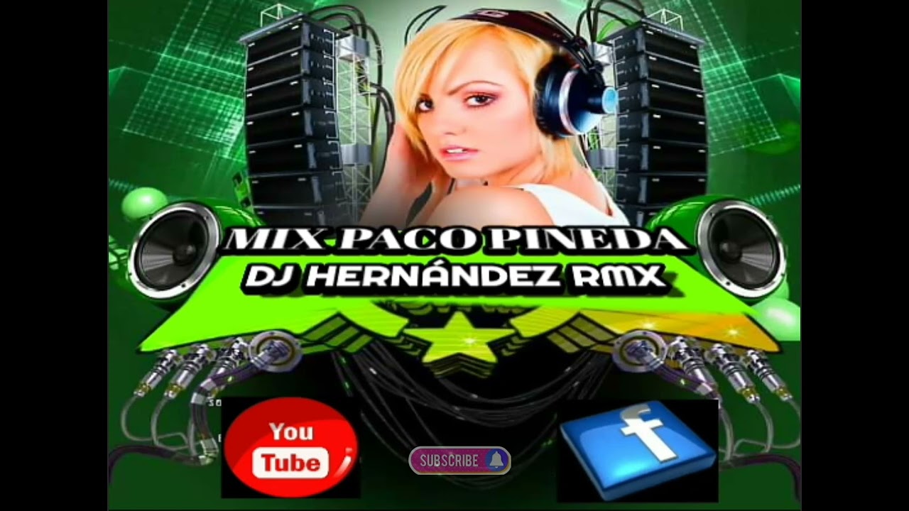 Mix Paco Pineda Dj Hernández SUSCRÍBETE  & Activa La campanita