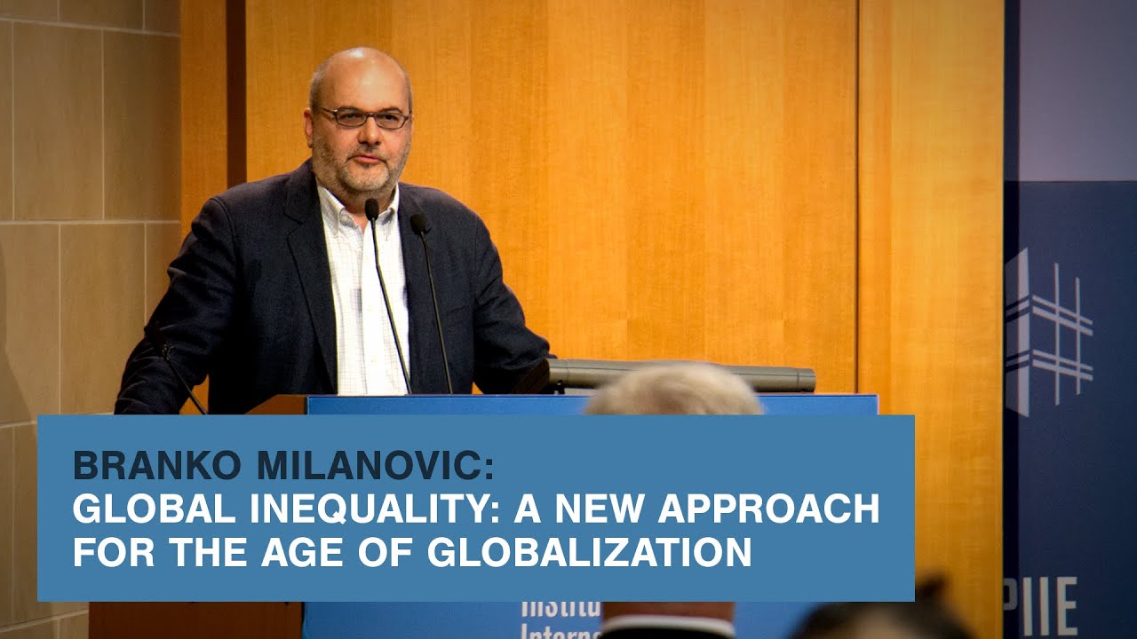Branko Milanovic: Global Inequality: A New Approach for the Age of Globalization