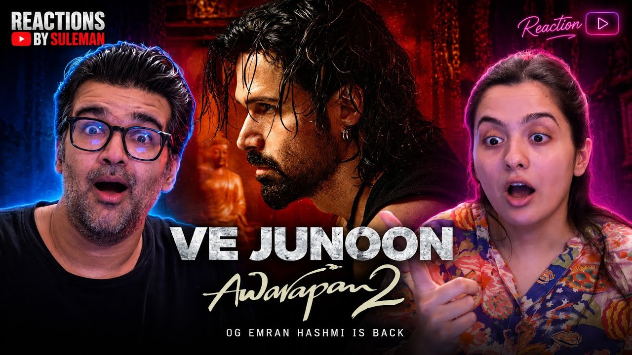 Reaction On Ve Junoon | Awarapan 2 | Emraan Hashmi | Disha Patani | Mithoon | Sayeed Q | Subodh 