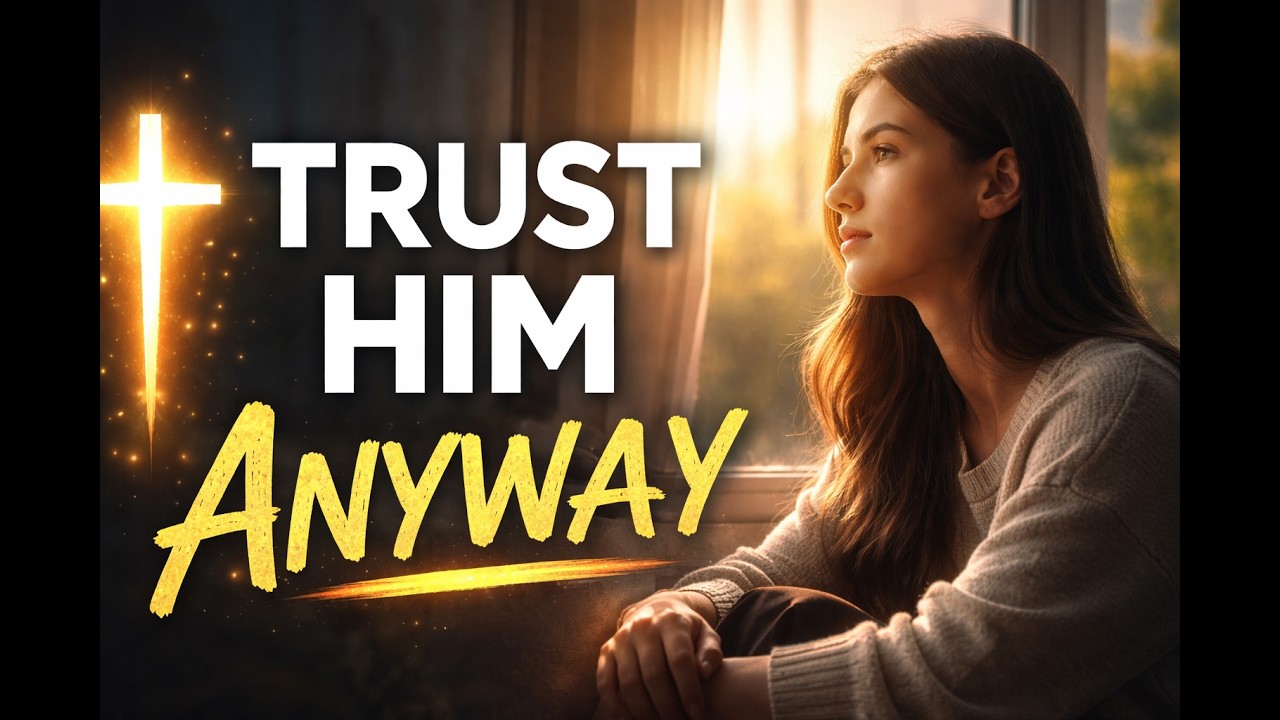 Trust God When Life Doesn’t Make Sense  (Powerful Morning Devotional)