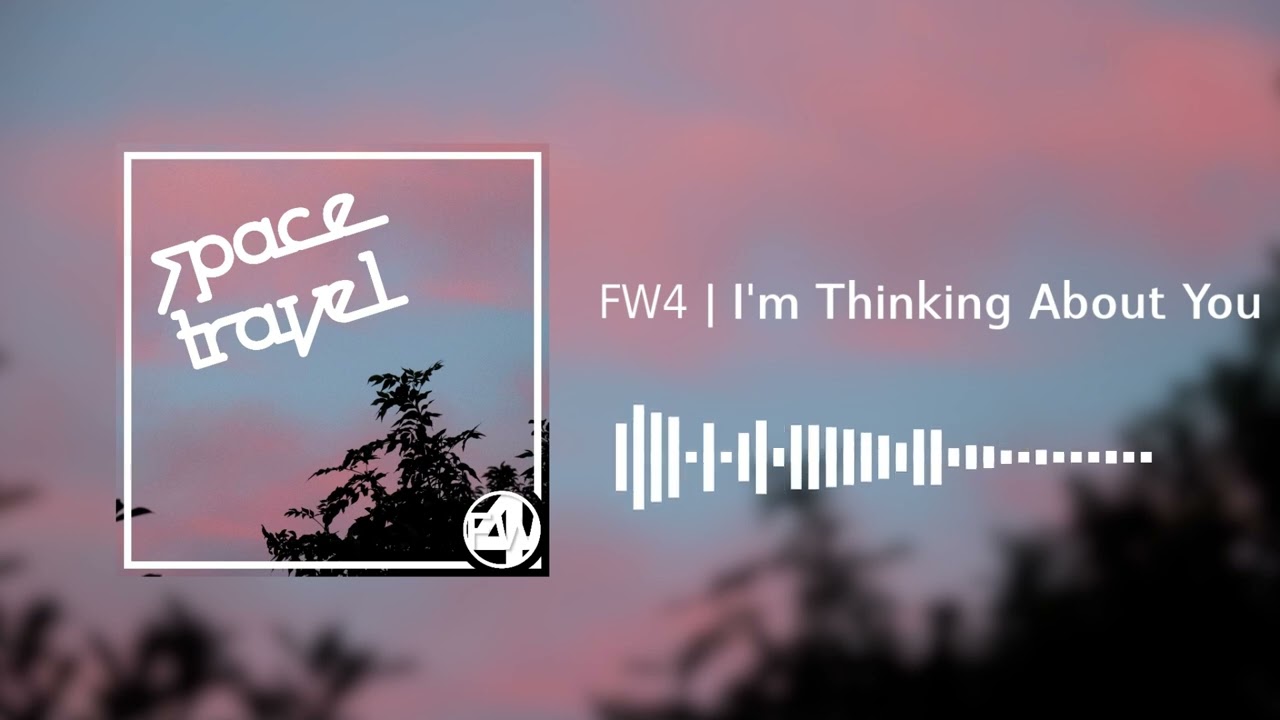 FW4 - I'm Thinking About You