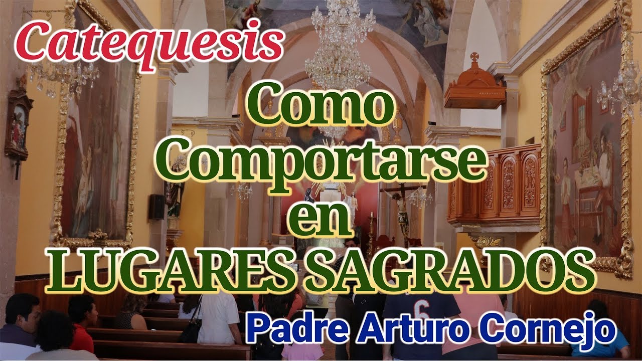 Como comportarse en LUGARES SAGRADOS - Padre Arturo Cornejo