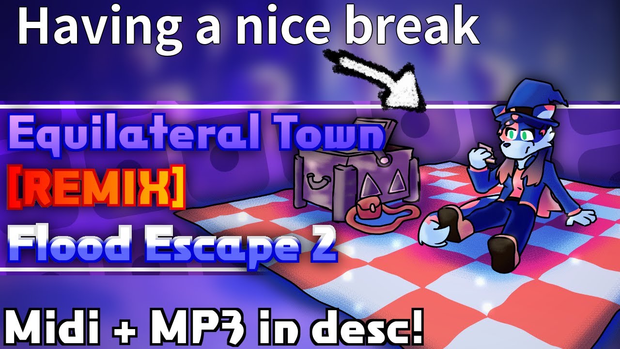 []REMIX[] Equilateral Town - Flood Escape 2 Community Maps